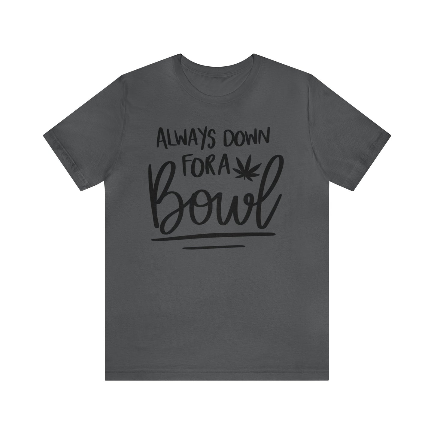 Always Down for a Bowl Unisex Jersey Tee
